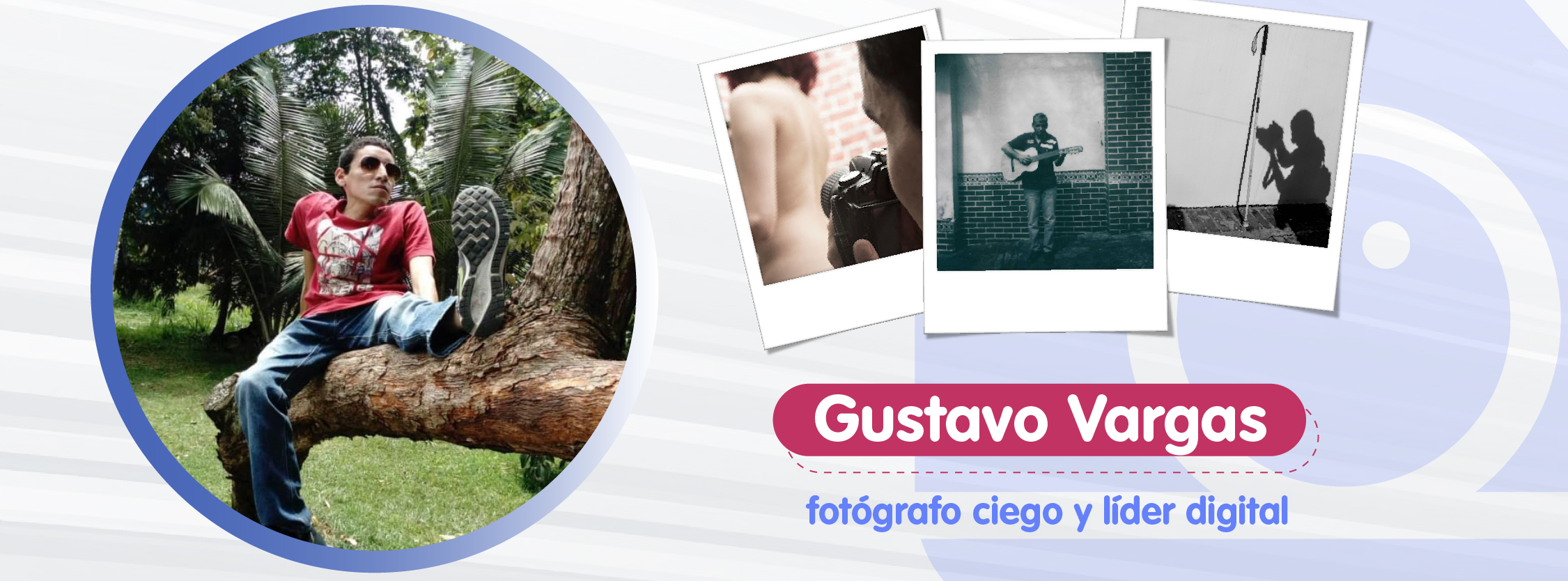 Gustavo Vargas, el fotógrafo ciego y líder digital